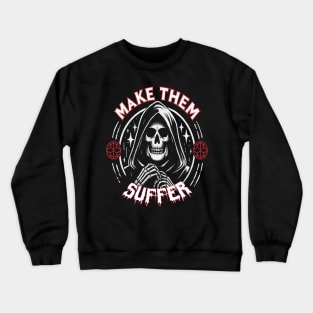 make them suffer Crewneck Sweatshirt